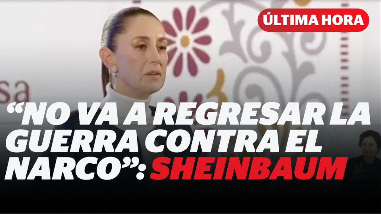 Sheinbaum asegura que no regresará la guerra contra el narco I Reporte Indigo