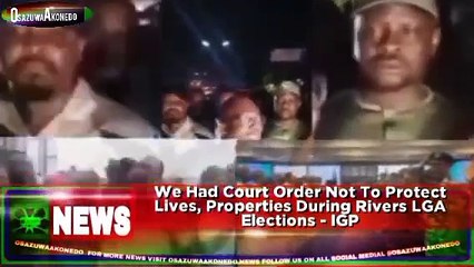 We Had Court Order Not To Protect Lives, Properties During Rivers LGA Elections - IGP