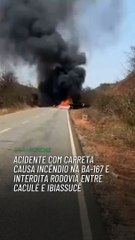 Acidente com carreta causa incêndio na BA-167 e interdita rodovia entre Caculé e Ibiassucê