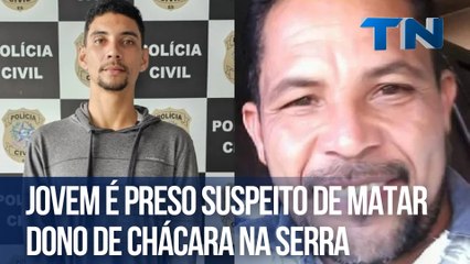 Jovem é preso suspeito de matar dono de chácara na Serra