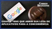 Justiça dos EUA ordena que Google abra sua loja de aplicativos para a concorrência