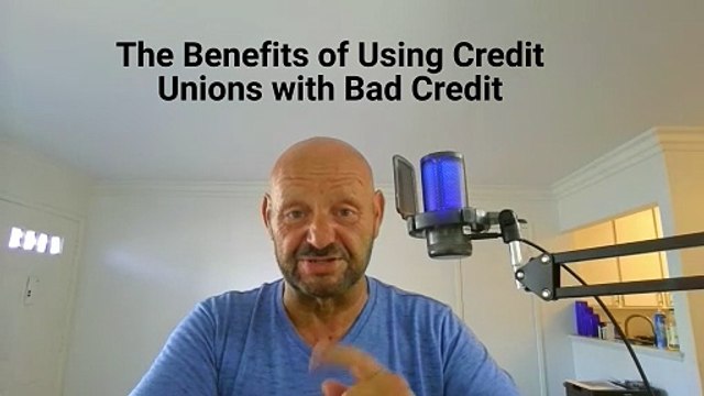 ​​Benefits of Using Credit Unions with Bad Credit