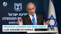 Netanyahu confirma que Israel eliminó a los sucesores de Nasralá