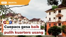 Belanjawan 2025: Cuepacs gesa baik pulih kuarters usang, bina banyak rumah murah