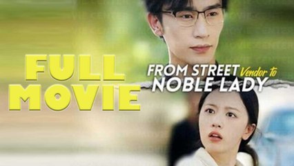 From Street Vendor To Noble Lady Full Drama