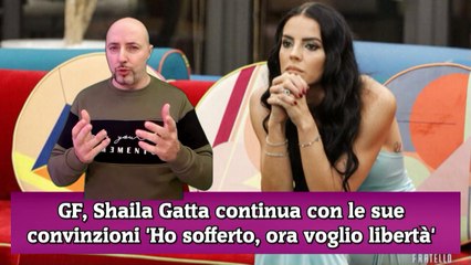 GF, Shaila Gatta continua con le sue convinzioni 'Ho sofferto, ora voglio libertà'