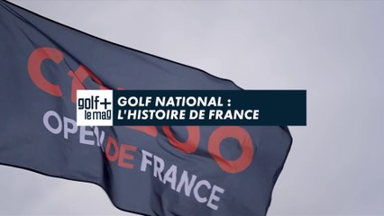 Golf National : L'histoire de France - Golf + le mag
