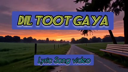 Dil Toot Gaya _ Lyric Hindi Song_ Heartfelt Romantic ❤❤❤❤
