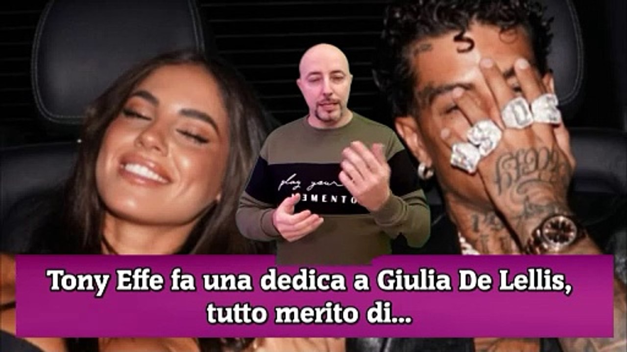Tony Effe fa una dedica a Giulia De Lellis, tutto merito di...