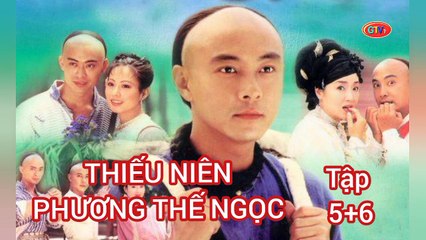 Tập 5 ; 6 | Thiếu Niên Phương Thế Ngọc (1999) Lồng Tiếng