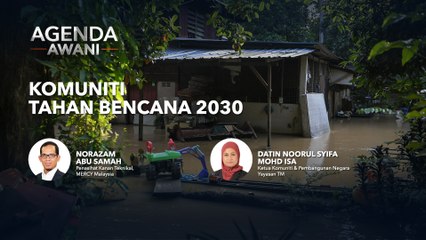 Agenda AWANI: Komuniti Tahan Bencana 2030