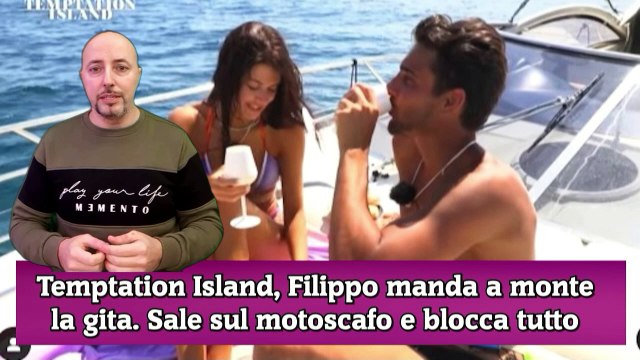 Temptation Island, Filippo fa i casini e manda a monte la gita