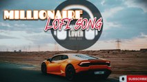 MILLIONAIRE SONG | YO YO HONEY SINGH | LOFI SONG | SLOW + REVERB SONG