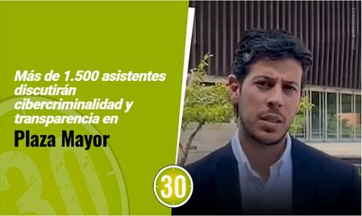 Más de 1.500 asistentes discutirán cibercriminalidad y transparencia en Plaza Mayor