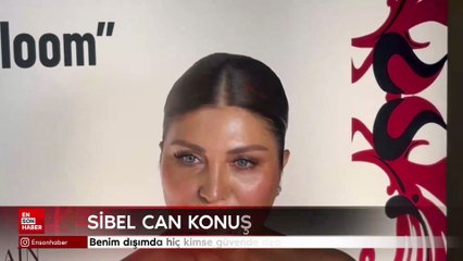 Sibel Can: Benim dışımda hiç kimse güvende değil