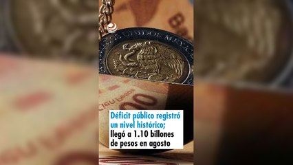 Déficit público registró un nivel histórico; llegó a 1.10 billones de pesos en agosto