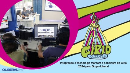 Integração e tecnologia marcam a cobertura do Círio 2024 pelo Grupo Liberal
