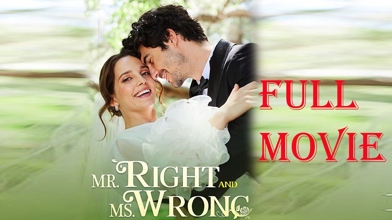 Mr Right and Ms Wrong Full Movie Video Dailymotion