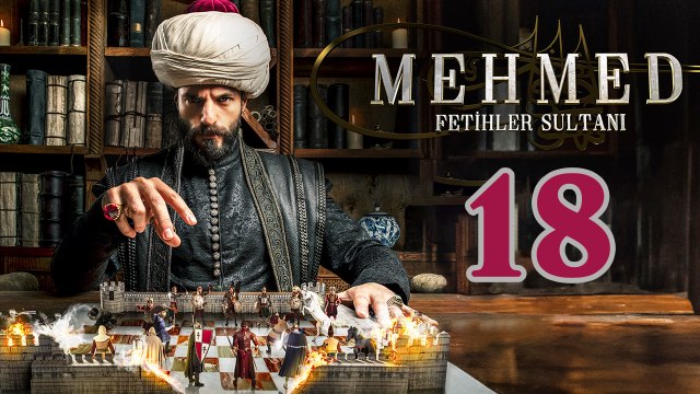 Mehmed Fetihler Sultani - Episode 18 (English Subtitles)