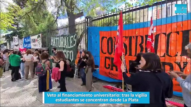 Veto al financiamiento universitario, tras la vigilia, estudiantes se concentran desde La Plata