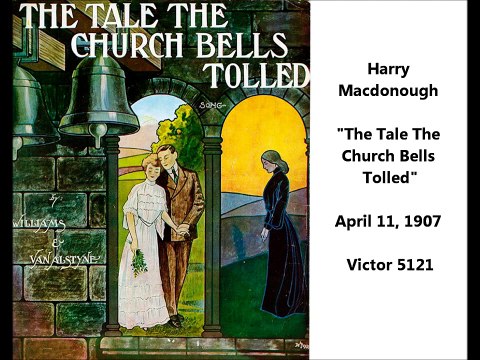 Harry Macdonough - The Tale The Church Bells Tolled (1907)