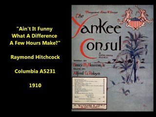 Raymond Hitchcock - Ain't It Funny What a Difference a Few Hours Make? (1910)