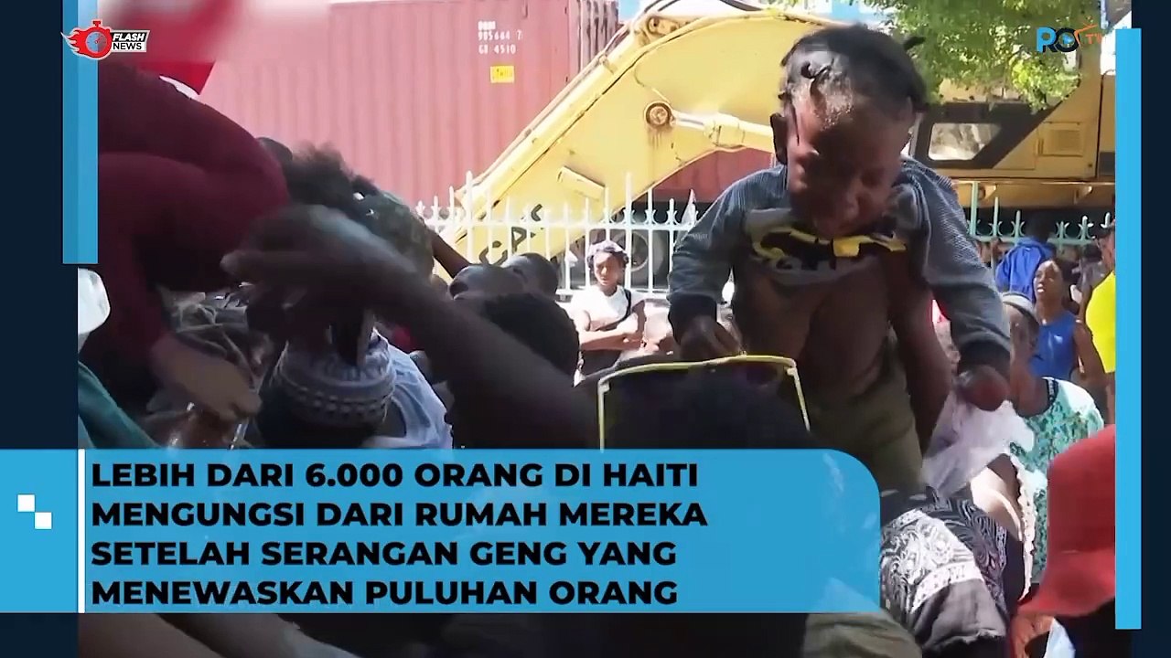 LEBIH DARI 6.000 ORANG DI HAITI MENGUNGSI DARI RUMAH MEREKA SETELAH SERANGAN GENG YANG MENEWASKAN PULUHAN ORANG