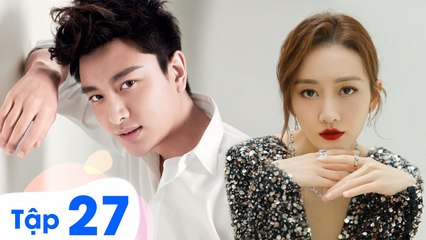 NỮ NHÂN CỦA TÔI LÀ QUYỀN SƯ - Tập 27 | Phim Ngôn Tình Trung Quốc Hay Nhất | GIẢ NÃI LƯỢNG & VƯƠNG ÂU