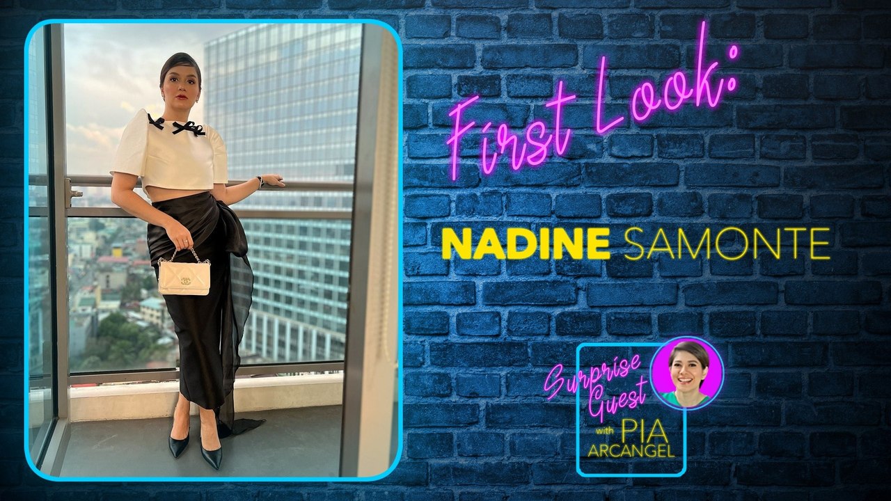 First Look - Nadine Samonte | Surprise Guest with Pia Arcangel