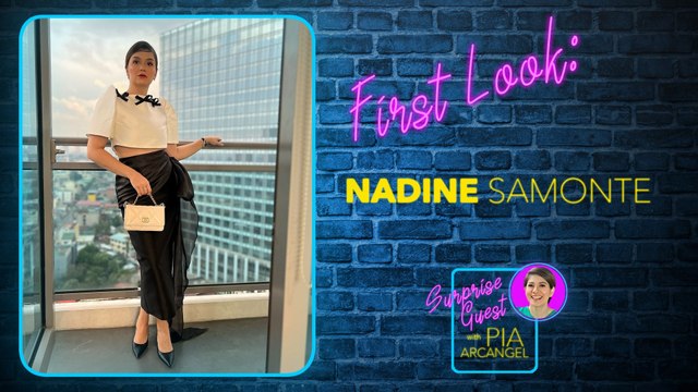 First Look - Nadine Samonte | Surprise Guest with Pia Arcangel