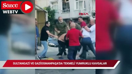 Sultangazi ve Gaziosmanpaşa’da tekmeli sopalı kavgalar kamerada