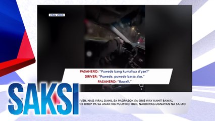 SAKSI RECAP: Driver, nag-viral dahil sa pagpasok sa one-way kahit bawal at pag-name drop pa sa anak ng pulitiko; BGC, nakikipag-ugnayan na sa LTO (Originally aired on October 9, 2024)