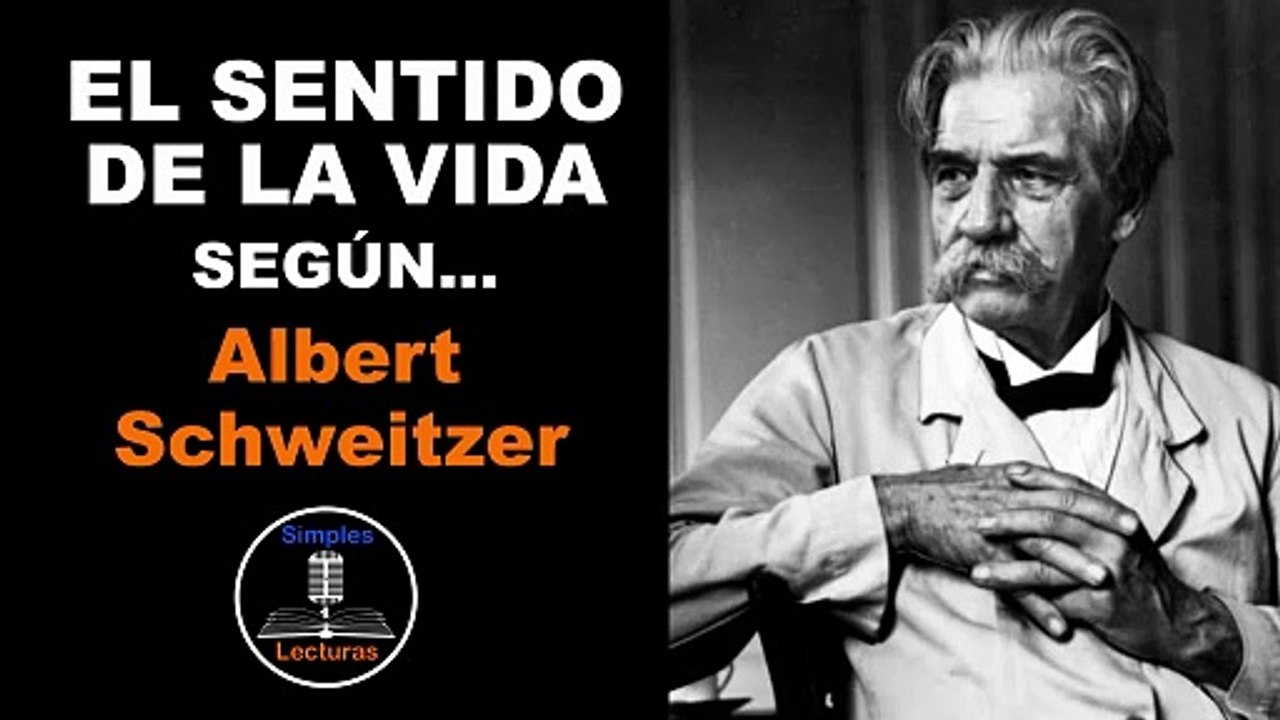 Albert Schweitzer · El Sentido de la Vida - 5
