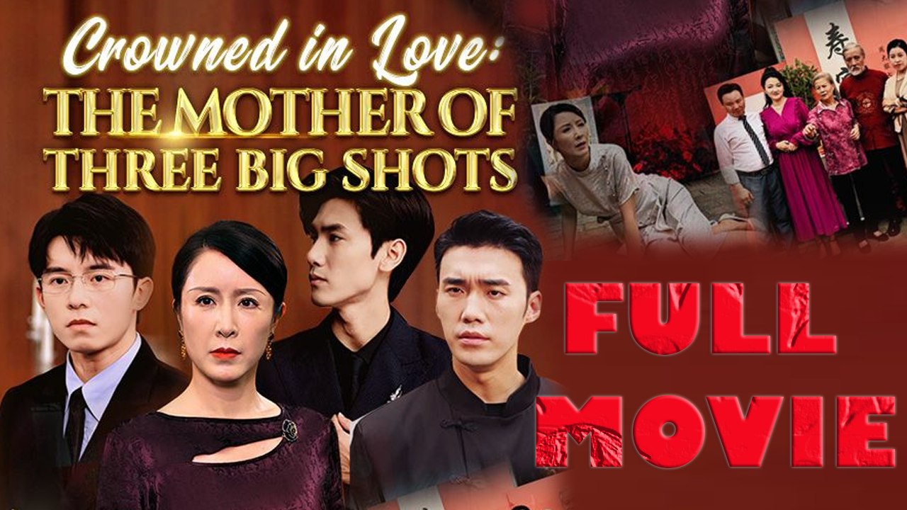 Crowned in Love The Mother of Three Big Shots Full Movie video