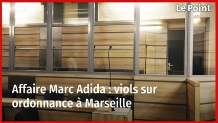 Affaire Marc Adida : viols sur ordonnance à Marseille
