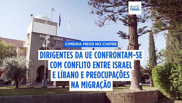 Cimeira MED 9 em Chipre: dirigentes da UE discutem conflito entre Israel e Líbano