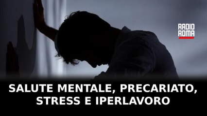 Salute mentale, precariato, stress e iperlavoro