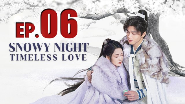 Snowy Night Timeless Love Episode 6 (2024) English Subtitles Chinese Romance