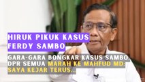 Gara-gara Bongkar Kasus Sambo, DPR Semua Marah ke Mahfud MD: Saya Kejar Terus...