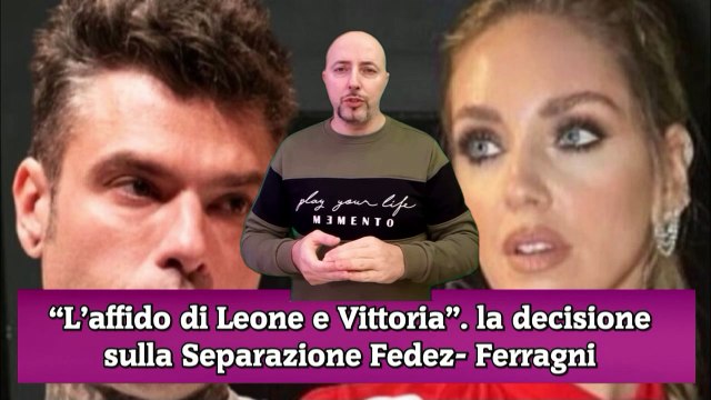 Fedez- Ferragni, la decisione sull'affido della separazione