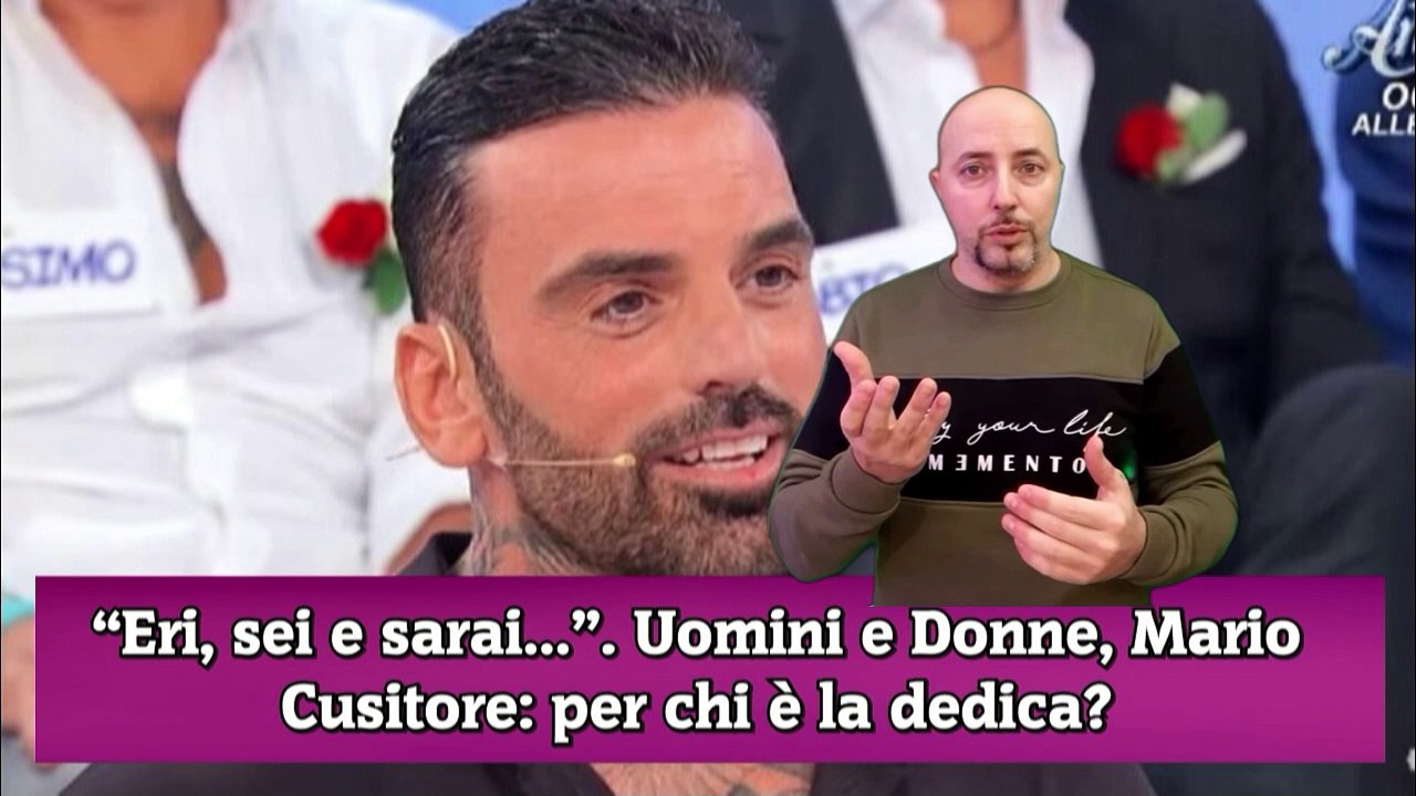 Uomini e Donne, il mistero della dedica di Mario Cusitor per...