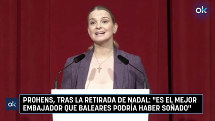 Prohens, tras la retirada de Nadal Es el mejor embajador que Baleares podría haber soñado