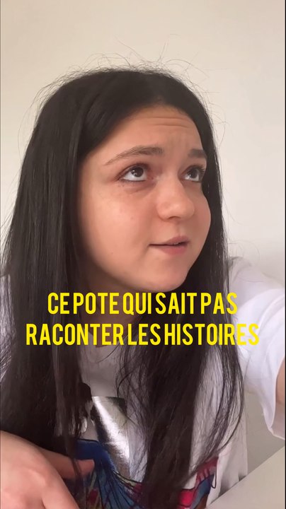 Ce pote qui sait pas raconter les histoires