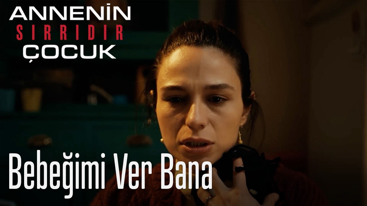 Bebeğimi Ver Bana- Annenin Sırrıdır Çocuk 1. Bölüm