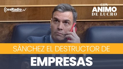 "Sánchez el destructor de empresas"