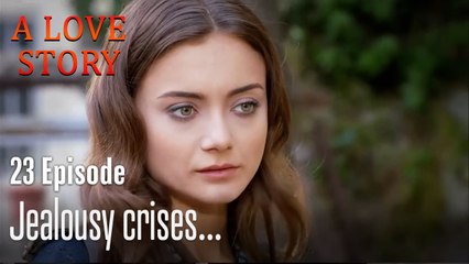 Jealousy crises...- A Love Story Episode 23