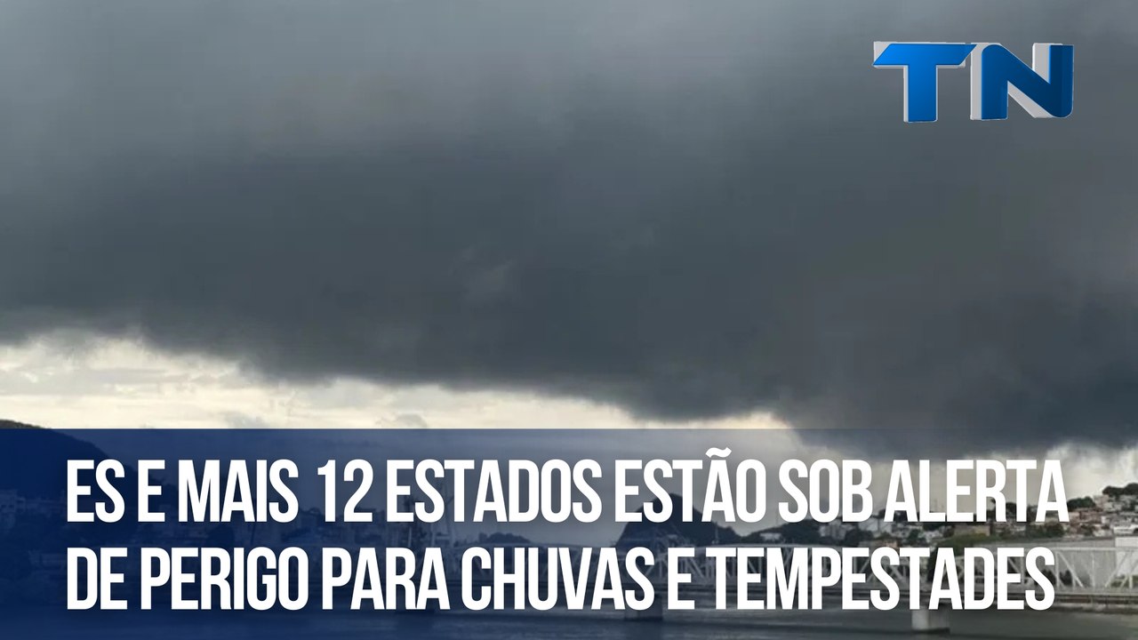 ES e mais 12 estados estão sob alerta de perigo para chuvas e tempestades