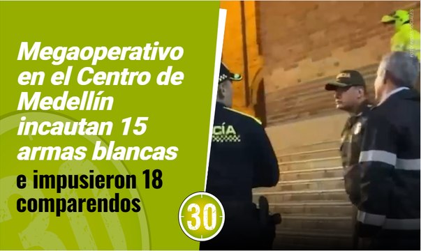 Megaoperativo en el Centro de Medellín incautan 15 armas blancas e impusieron 18 comparendos