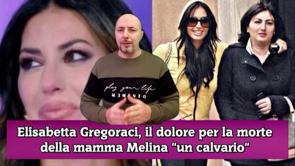 Elisabetta Gregoraci, il dolore per la morte della mamma Melina un calvario