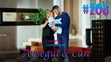 Aysegul & Can #206 - Estado Civil Complicado